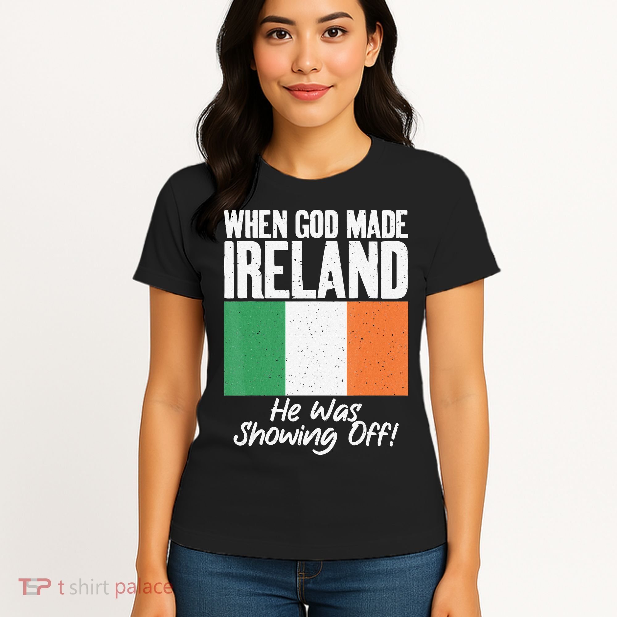When God made Ireland he was showing off Irish Women's T-Shirt