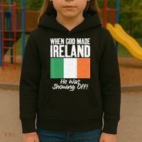 When God made Ireland he was showing off Irish Kids Hoodie thumb 3