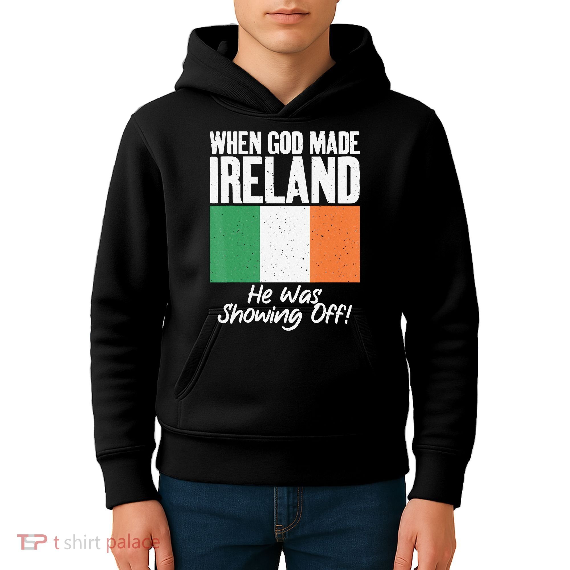 When God made Ireland he was showing off Irish Kids Hoodie