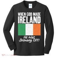When God made Ireland he was showing off Irish Kids Long Sleeve Shirt thumb 0