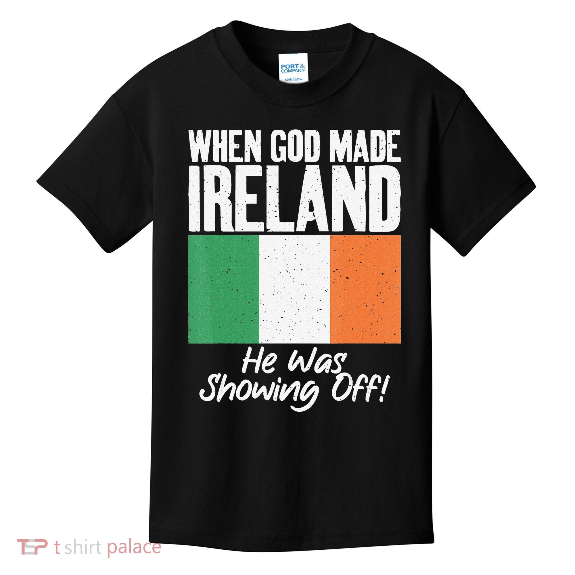 When God made Ireland he was showing off Irish Kids T-Shirt