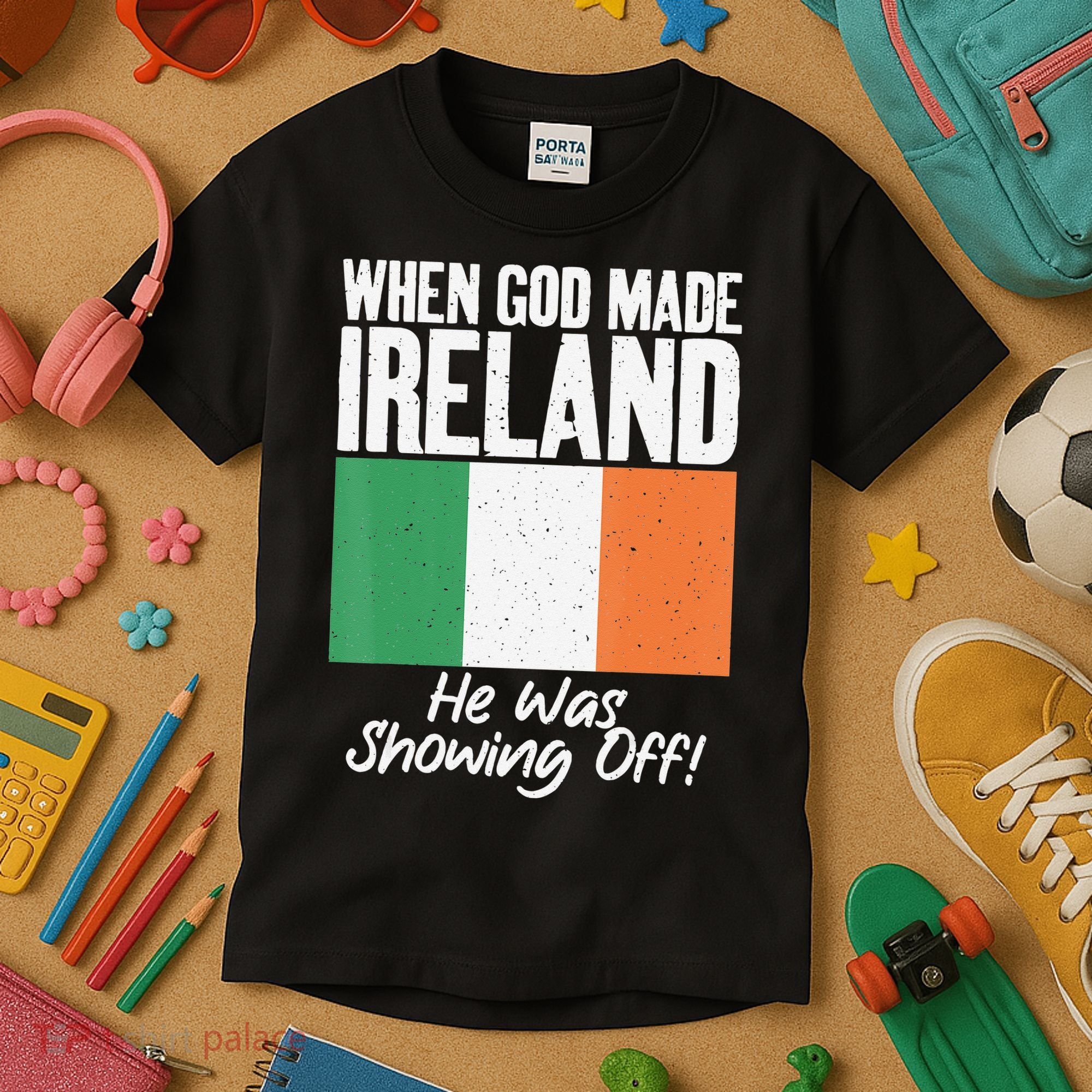 When God made Ireland he was showing off Irish Kids T-Shirt