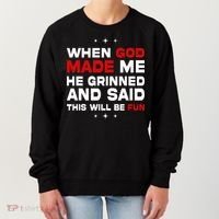 When God Made Me He Said Thisll Be Fun Quote Women's Sweatshirt thumb 0