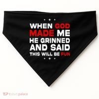 When God Made Me He Said Thisll Be Fun Quote USA-Made Doggie Bandana thumb 0