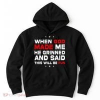 When God Made Me He Said Thisll Be Fun Quote Hoodie thumb 0