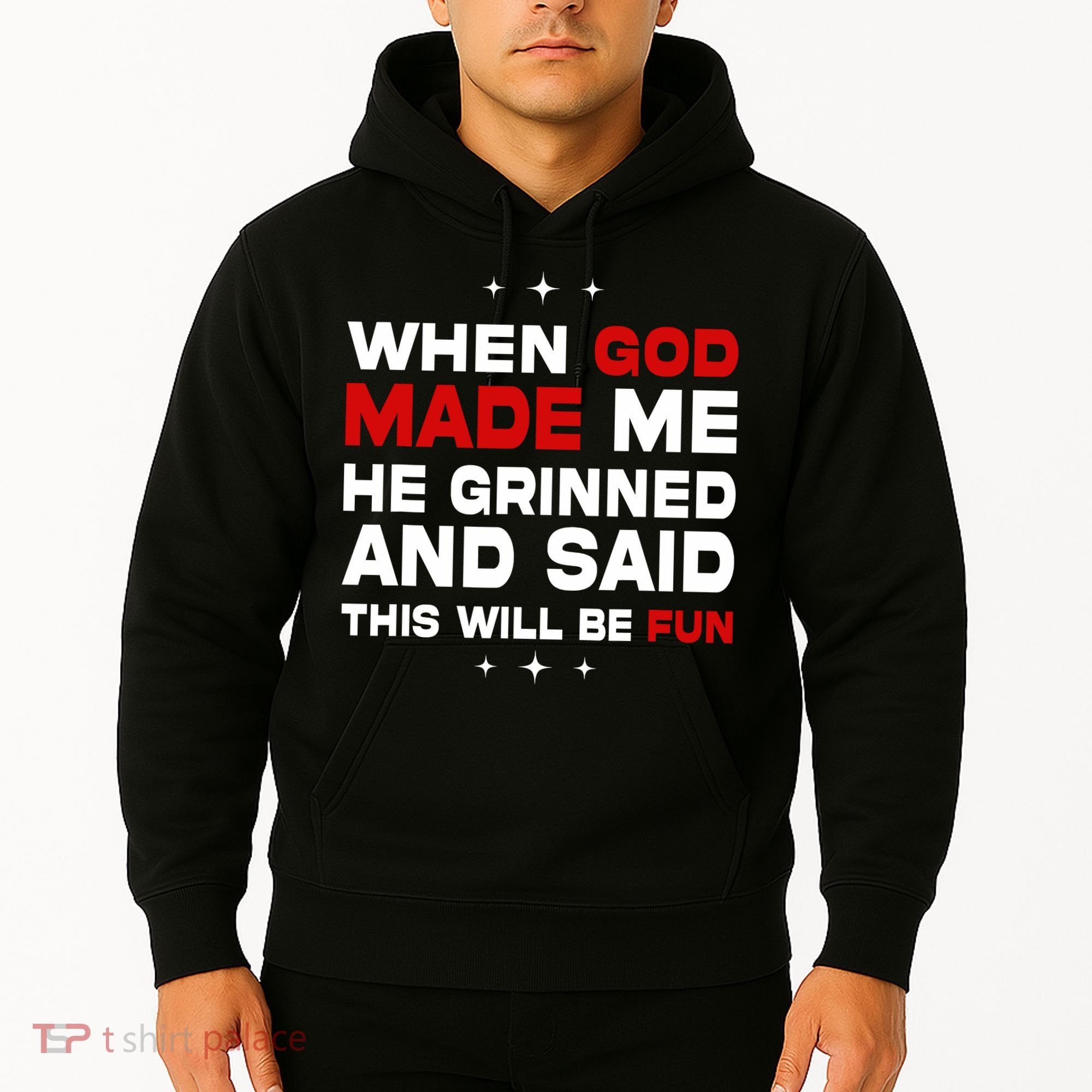 When God Made Me He Said Thisll Be Fun Quote Hoodie