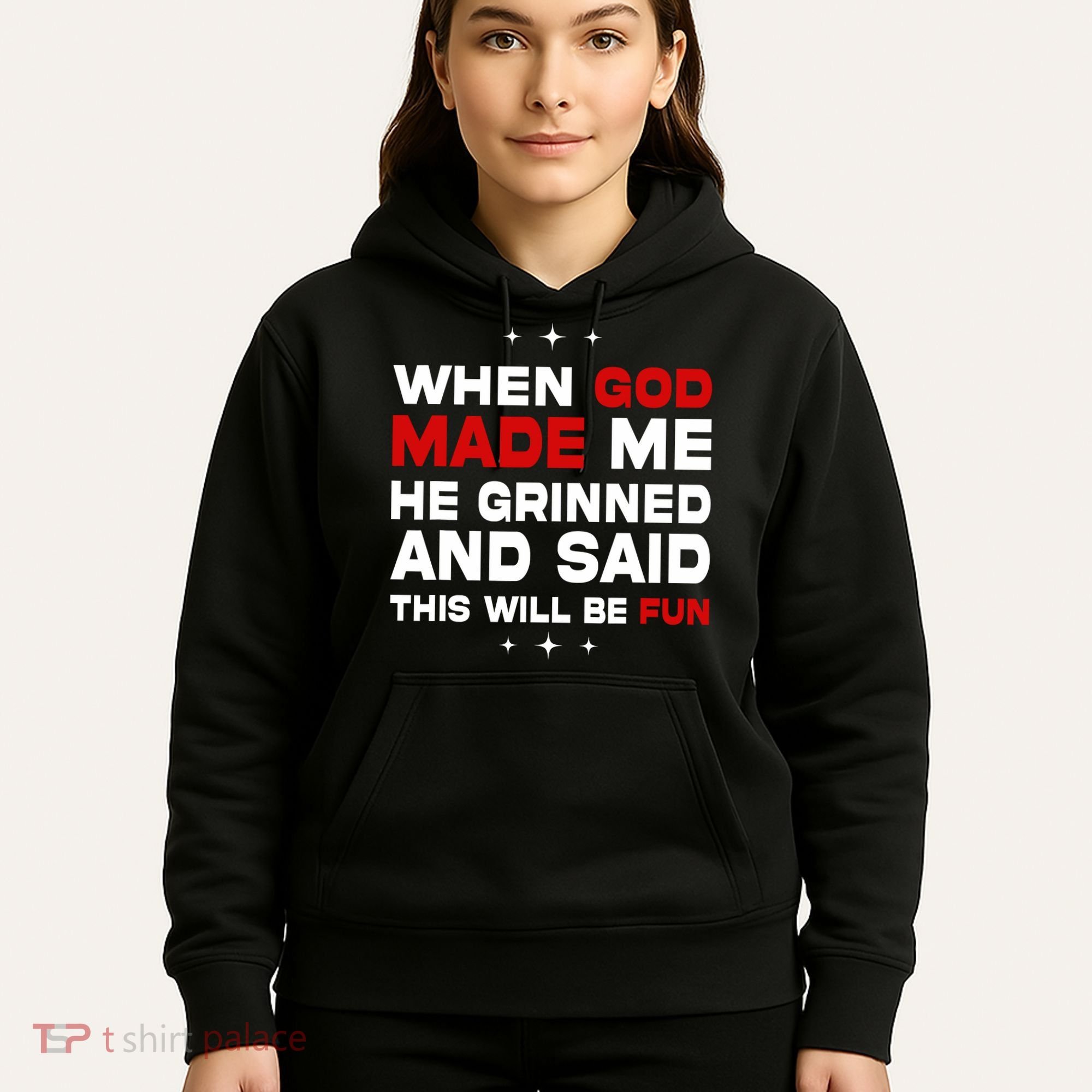 When God Made Me He Said Thisll Be Fun Quote Hoodie