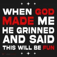 When God Made Me He Said Thisll Be Fun Quote Sweatshirt thumb 3