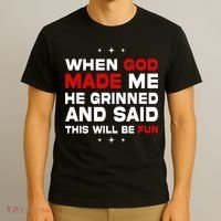 When God Made Me He Said Thisll Be Fun Quote T-Shirt thumb 3