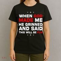When God Made Me He Said Thisll Be Fun Quote T-Shirt thumb 4