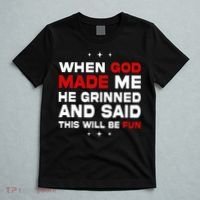 When God Made Me He Said Thisll Be Fun Quote T-Shirt thumb 5