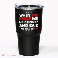 When God Made Me He Said Thisll Be Fun Quote Tumbler thumb 0
