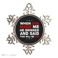 When God Made Me He Said Thisll Be Fun Quote Ornament thumb 0