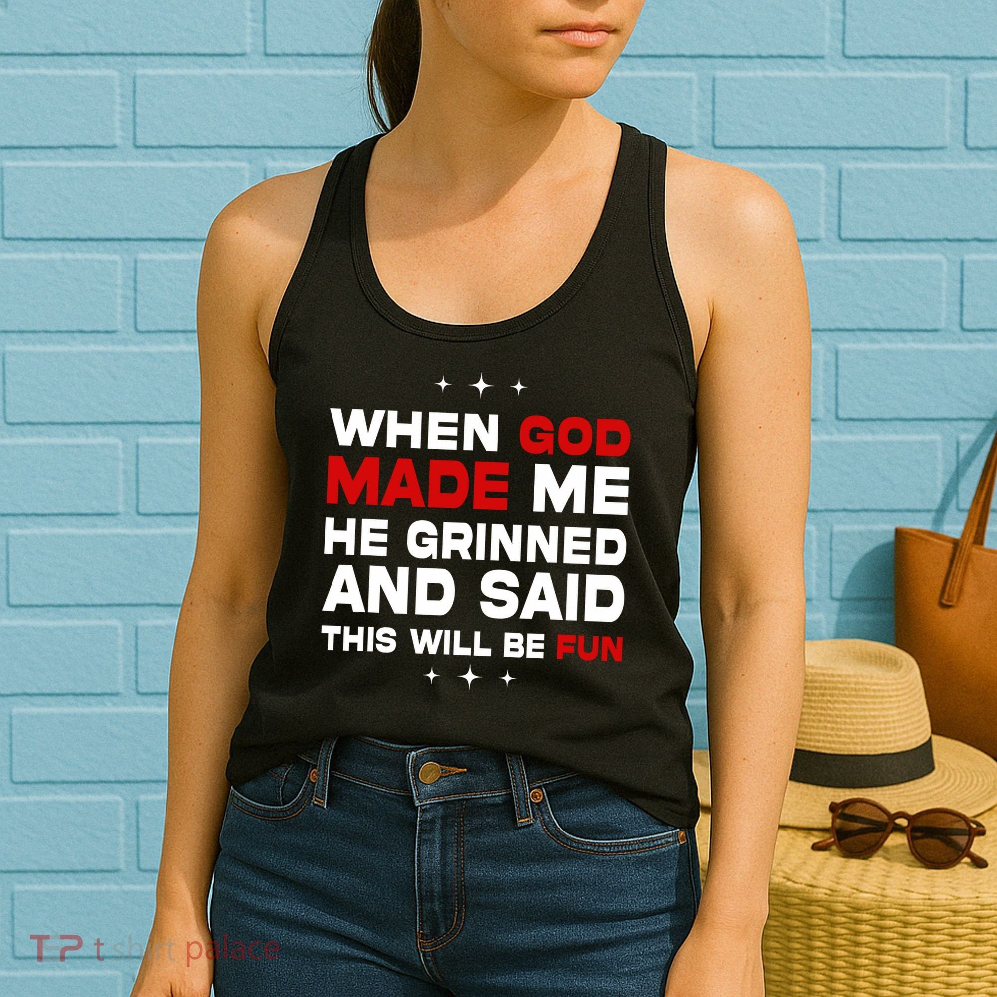 When God Made Me He Said Thisll Be Fun Quote Women's Tank Top