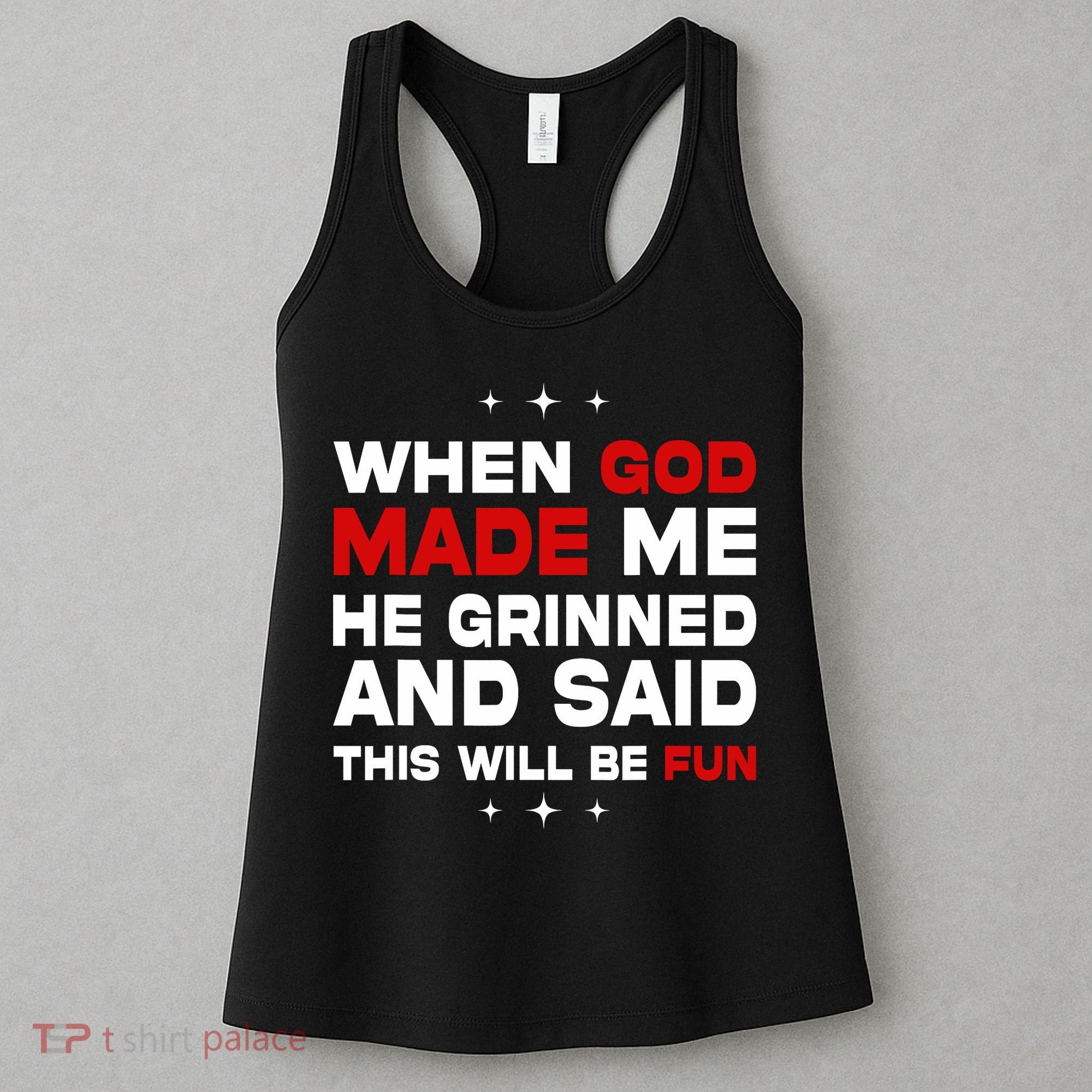When God Made Me He Said Thisll Be Fun Quote Women's Tank Top