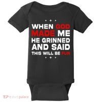 When God Made Me He Said Thisll Be Fun Quote Baby Bodysuit thumb 0