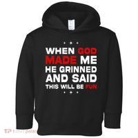 When God Made Me He Said Thisll Be Fun Quote Toddler Hoodie thumb 0