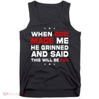 When God Made Me He Said Thisll Be Fun Quote Tank Top thumb 0