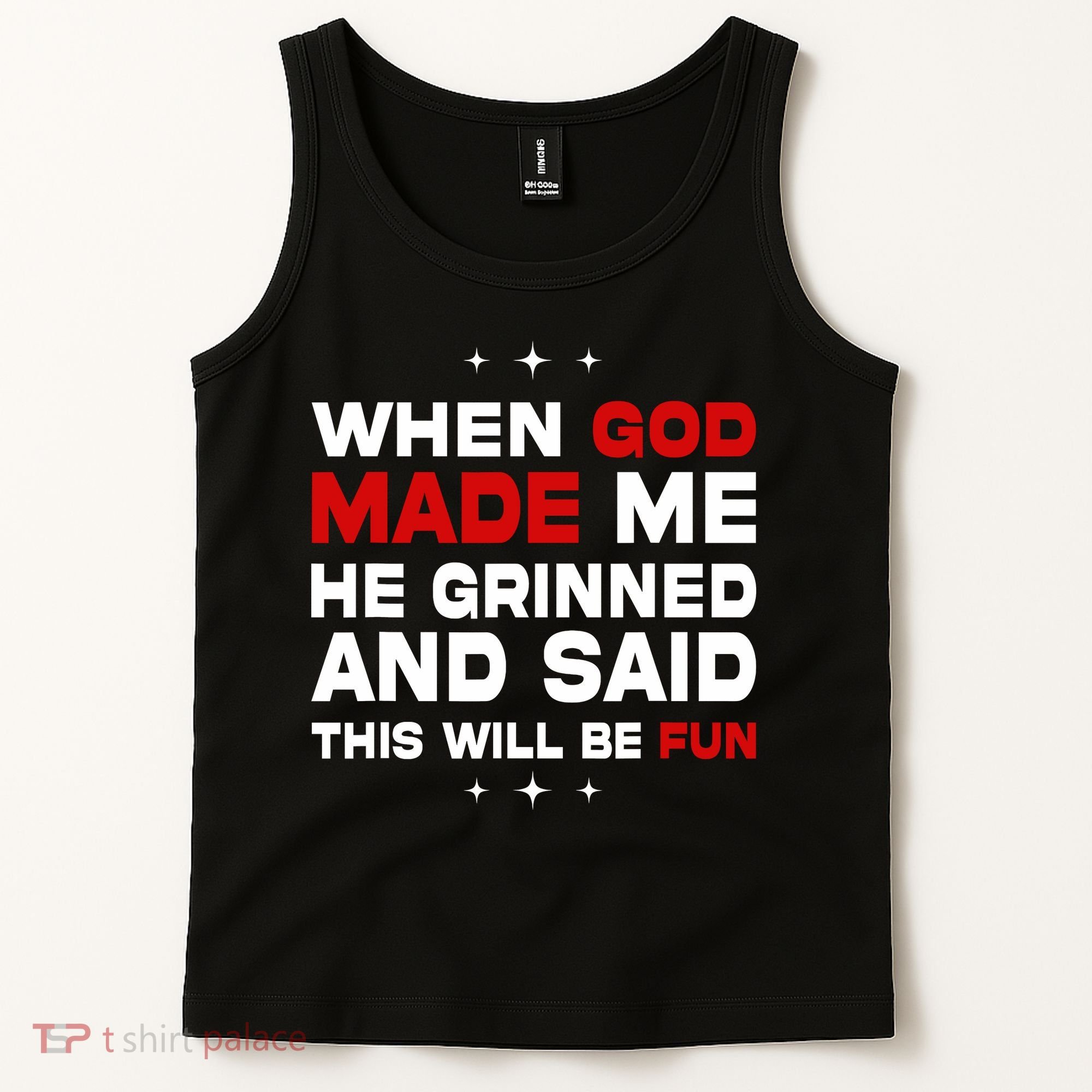 When God Made Me He Said Thisll Be Fun Quote Tank Top