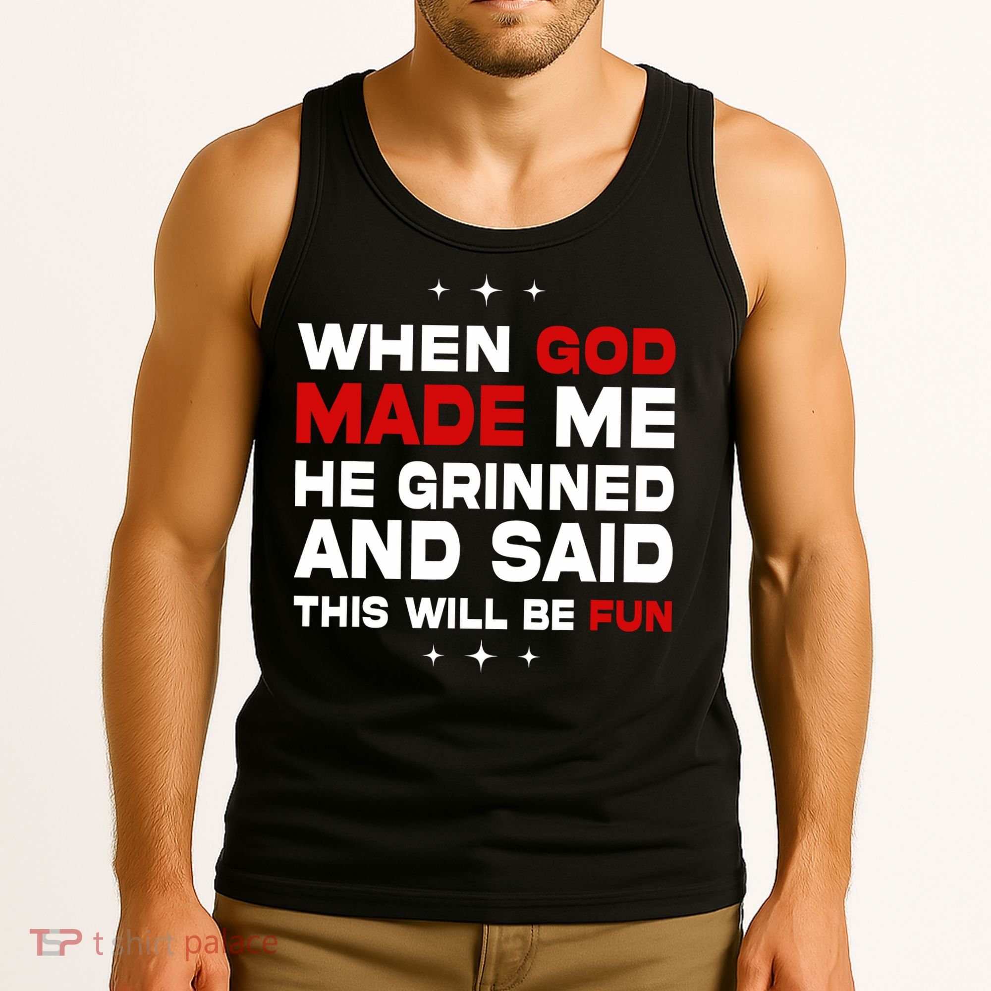 When God Made Me He Said Thisll Be Fun Quote Tank Top