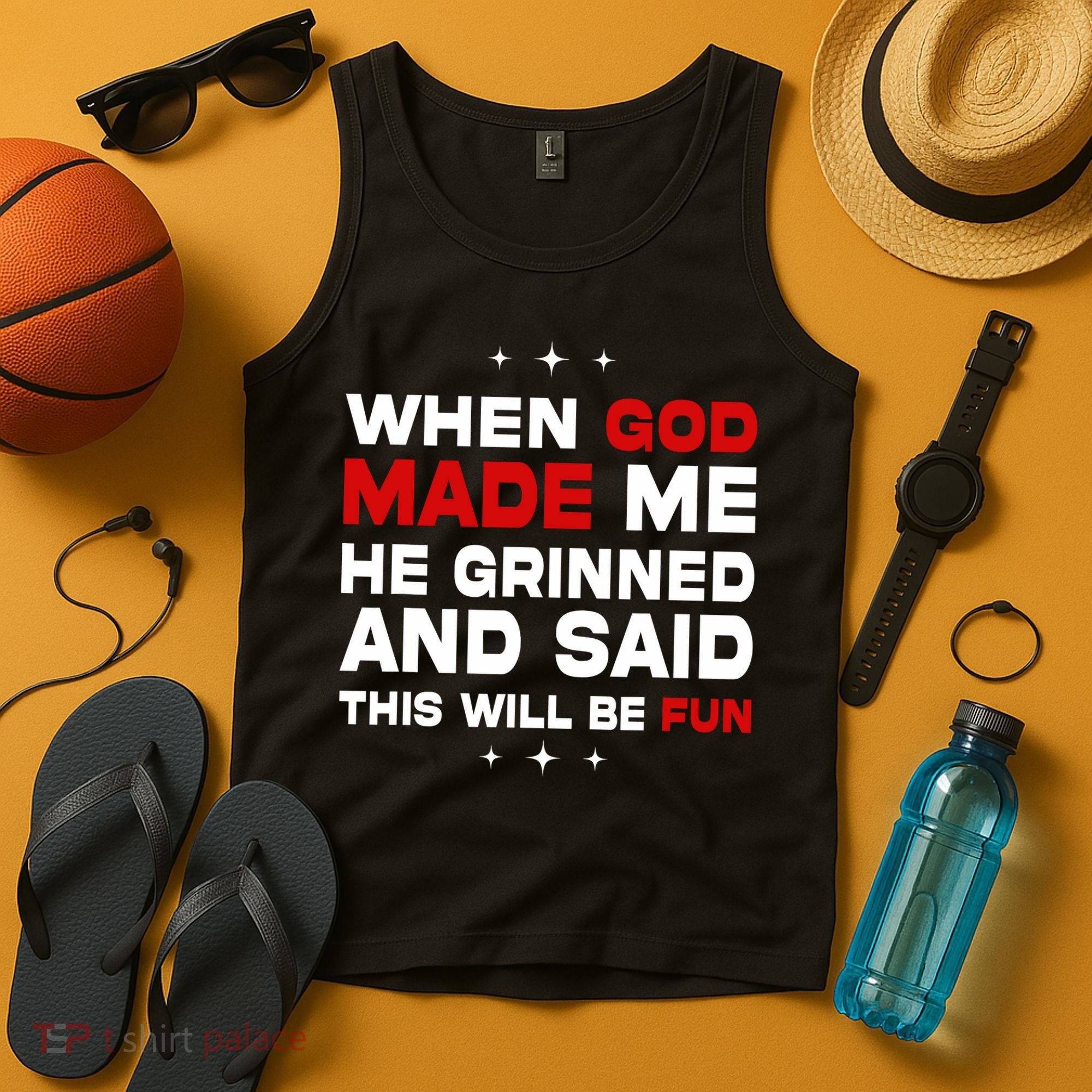 When God Made Me He Said Thisll Be Fun Quote Tank Top