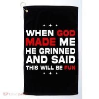 When God Made Me He Said Thisll Be Fun Quote Golf Towel thumb 0