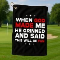When God Made Me He Said Thisll Be Fun Quote Golf Towel thumb 1