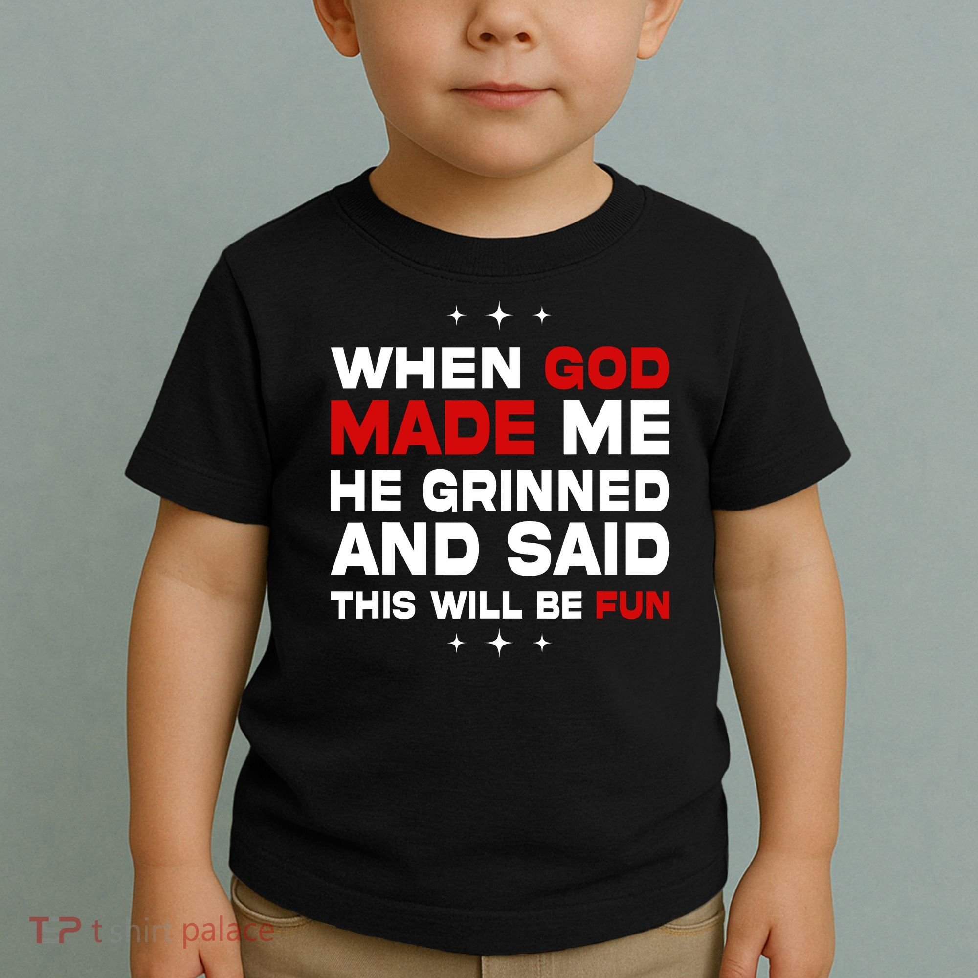 When God Made Me He Said Thisll Be Fun Quote Toddler T-Shirt