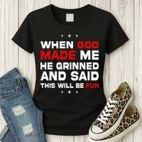 When God Made Me He Said Thisll Be Fun Quote Women's T-Shirt thumb 3