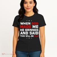 When God Made Me He Said Thisll Be Fun Quote Women's T-Shirt thumb 4