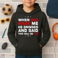 When God Made Me He Said Thisll Be Fun Quote Kids Hoodie thumb 2