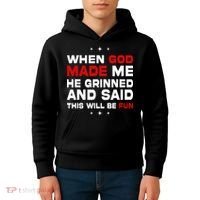When God Made Me He Said Thisll Be Fun Quote Kids Hoodie thumb 4
