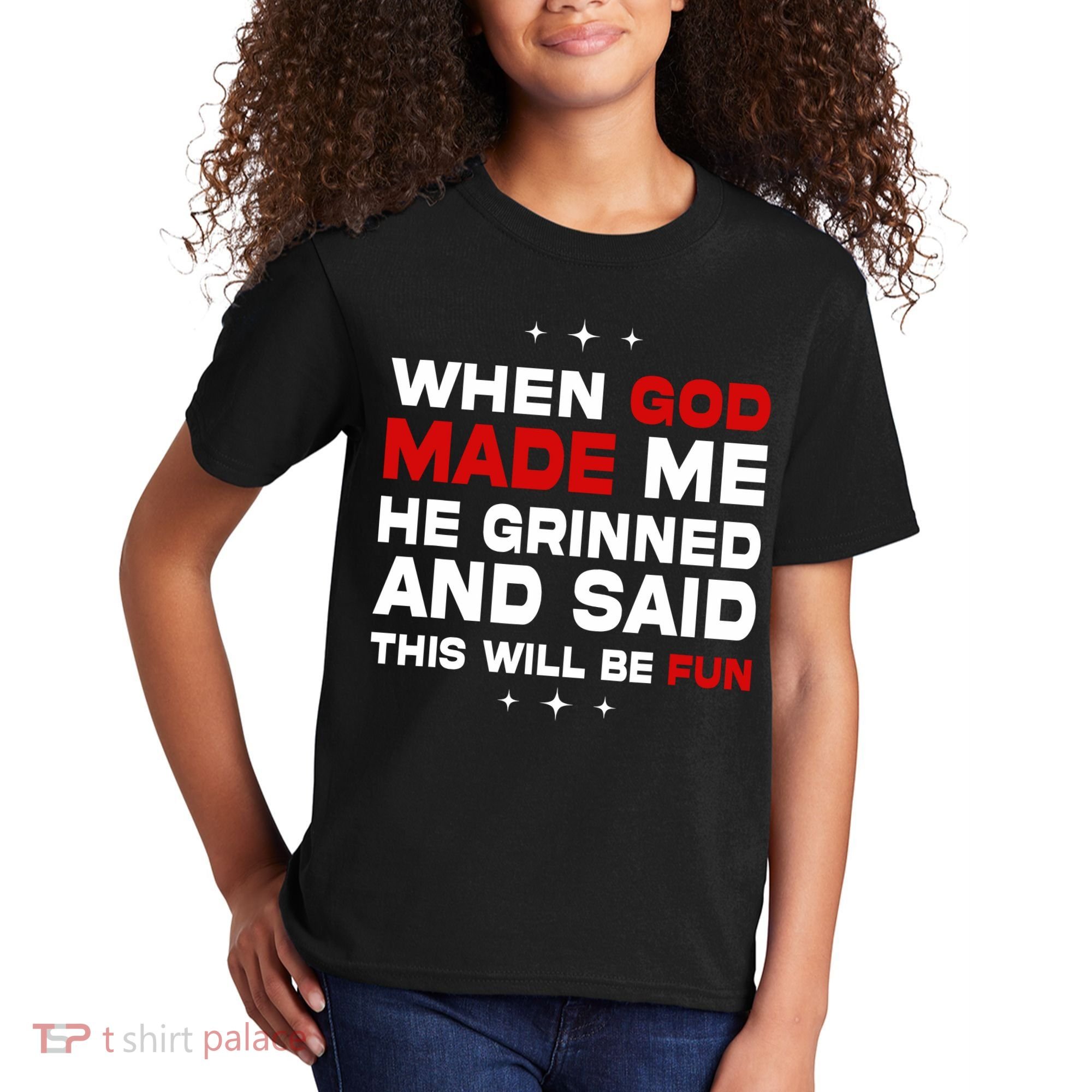 When God Made Me He Said Thisll Be Fun Quote Kids T-Shirt