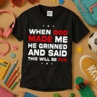 When God Made Me He Said Thisll Be Fun Quote Kids T-Shirt thumb 3