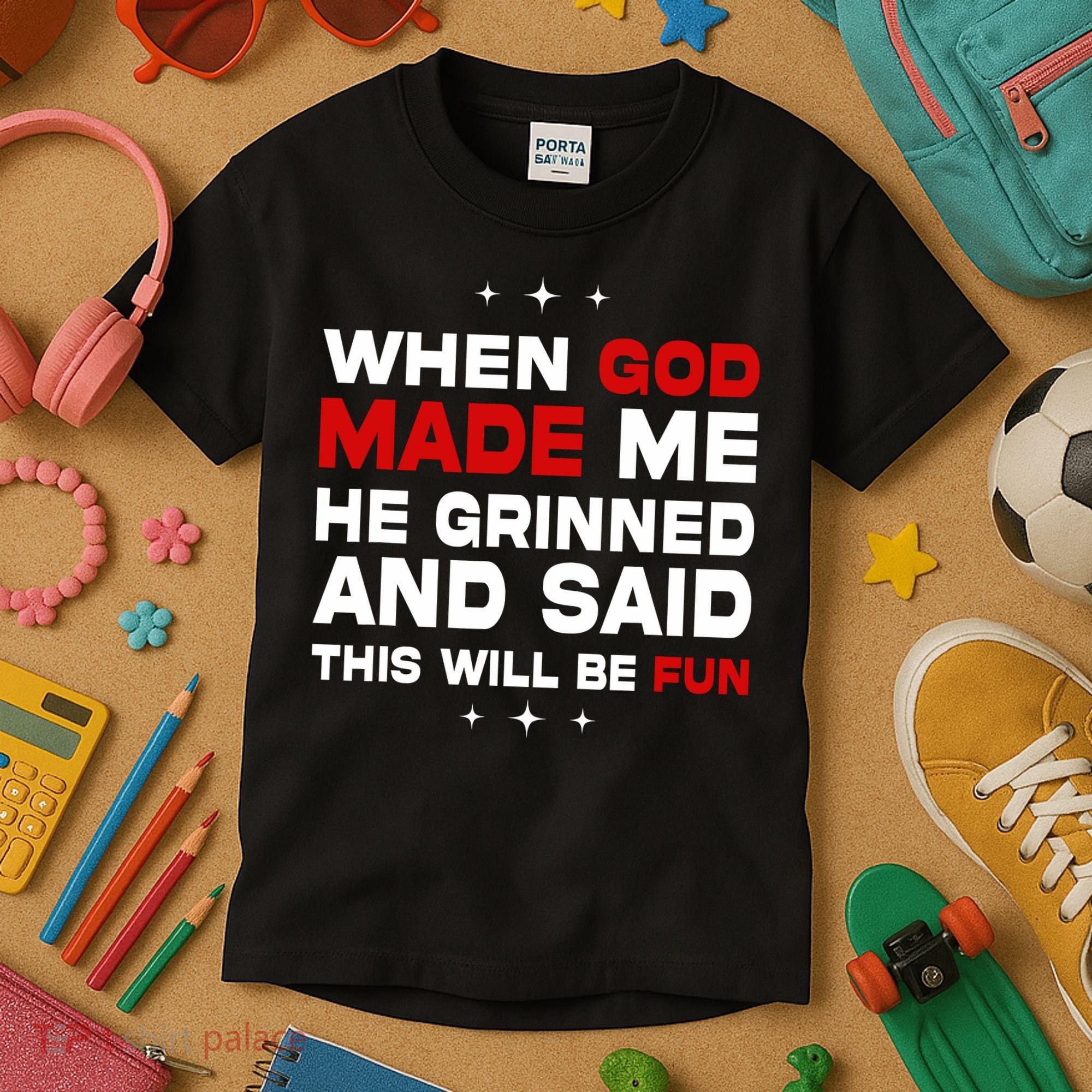 When God Made Me He Said Thisll Be Fun Quote Kids T-Shirt