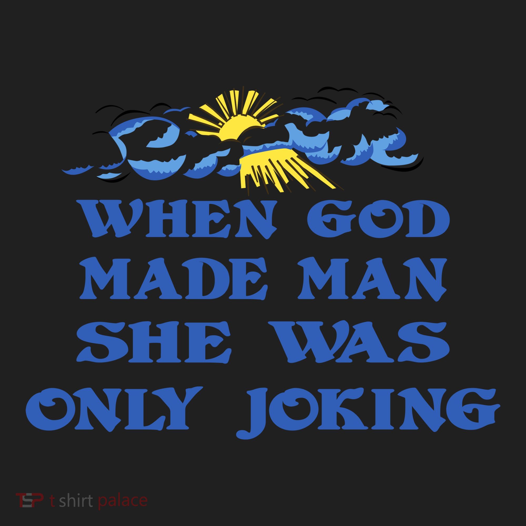 When God Made Man She Was Only Joking Women's Sweatshirt