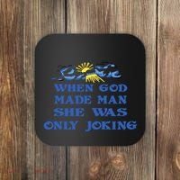 When God Made Man She Was Only Joking Coaster thumb 0