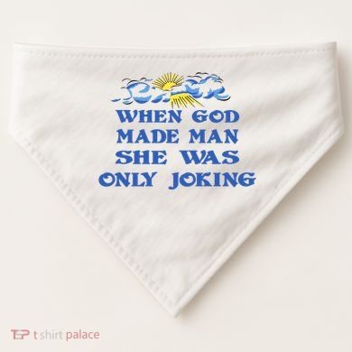 When God Made Man She Was Only Joking USA-Made Doggie Bandana