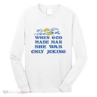 When God Made Man She Was Only Joking Long Sleeve Shirt thumb 0