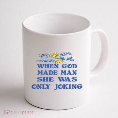 When God Made Man She Was Only Joking Coffee Mug back