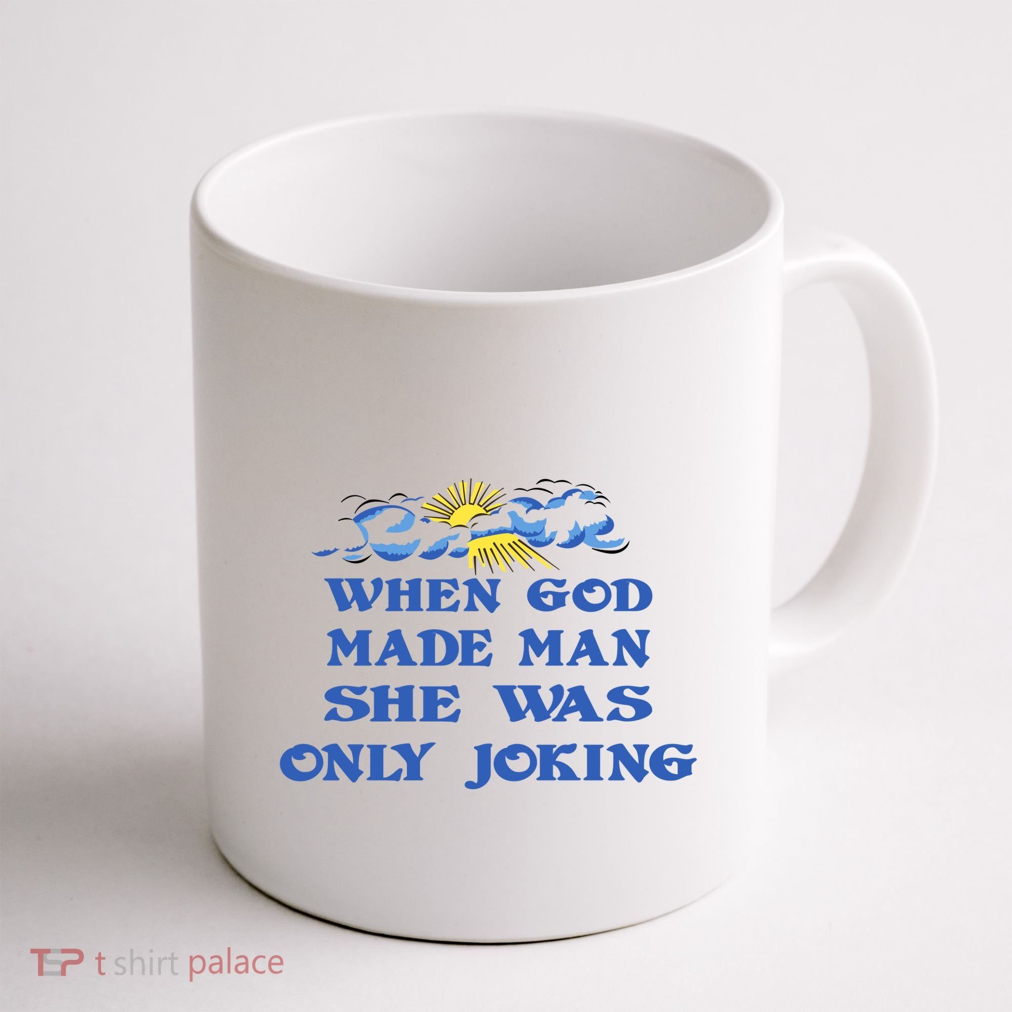 When God Made Man She Was Only Joking Coffee Mug