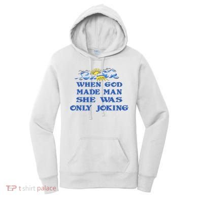 When God Made Man She Was Only Joking Women's Hoodie