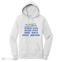 When God Made Man She Was Only Joking Women's Hoodie thumb 0
