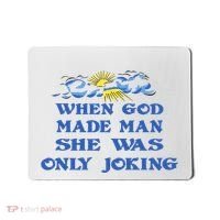 When God Made Man She Was Only Joking Mousepad thumb 0