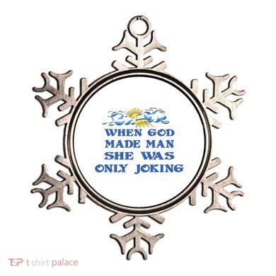When God Made Man She Was Only Joking Ornament