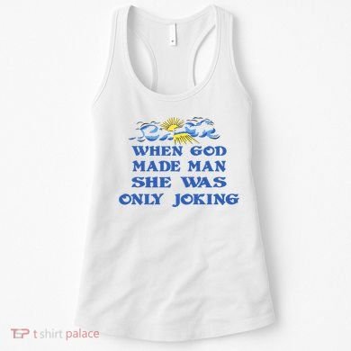 When God Made Man She Was Only Joking Women's Tank Top