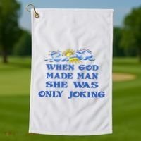 When God Made Man She Was Only Joking Golf Towel thumb 1
