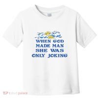 When God Made Man She Was Only Joking Toddler T-Shirt thumb 0