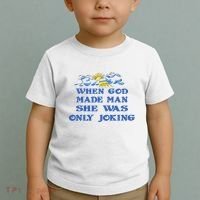 When God Made Man She Was Only Joking Toddler T-Shirt thumb 2