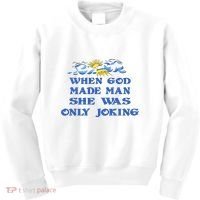 When God Made Man She Was Only Joking Kids Sweatshirt thumb 0